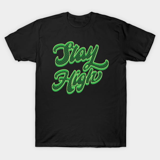 Stay High - Weed T-Shirt by Whimsical Thinker